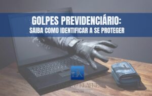 Leia mais sobre o artigo Golpes Previdenciários: saiba como identificar e se proteger