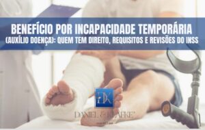 Leia mais sobre o artigo Benefício por Incapacidade Temporária (Auxílio-Doença) em 2026: Quem Tem Direito, Requisitos e Revisões do INSS